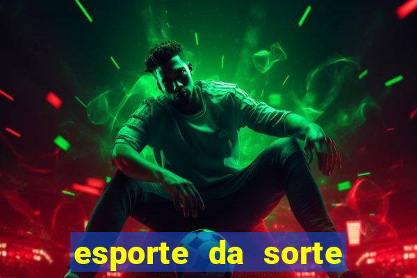 esporte da sorte deposito minimo